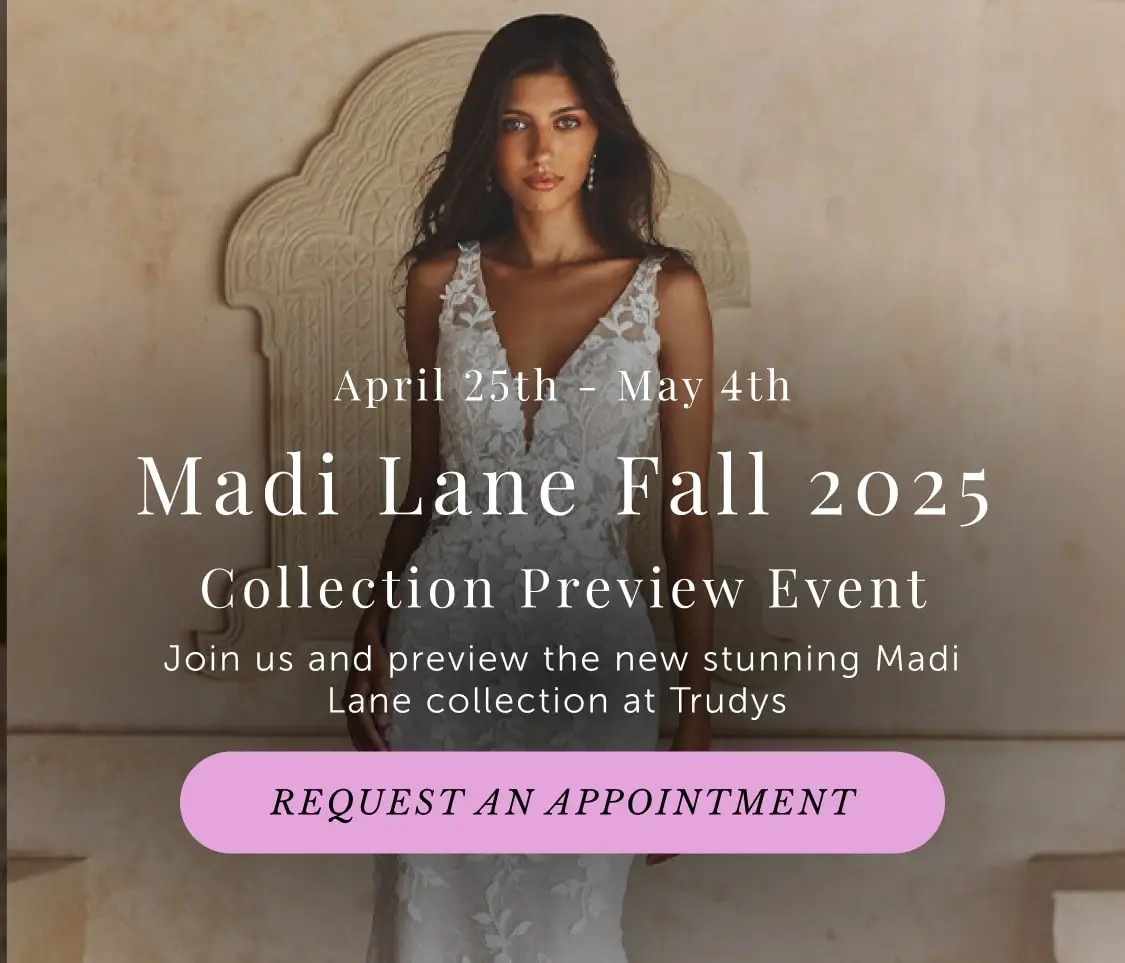Madi Lane Preview Event at Trudy's Brides