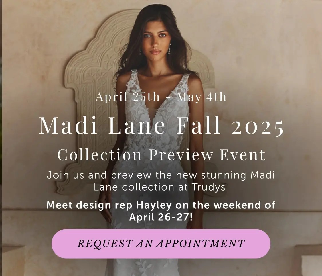 Madi Lane Preview Event at Trudy's Brides